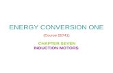 ENERGY CONVERSION ONE (Course 25741) CHAPTER SEVEN INDUCTION MOTORS.