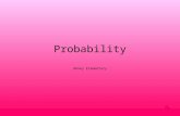 1 Probability Abney Elementary. 2 Probability It is often useful to know if something is likely or unlikely to happen. Event- is something that may happen.