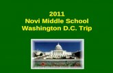 2011 Novi Middle School Washington D.C. Trip. Goals of the Trip This trip will… Bring history alive for students, increasing their appreciation and understanding.