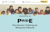 Welcome to P RID E Pre-Service Training for Resource Parents.