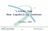 MSC/NASTRAN V70.5+ Linear Gap Capability page 1 “Linear Gap” New Capability Seminar October 2001.