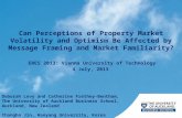 Can Perceptions of Property Market Volatility and Optimism Be Affected by Message Framing and Market Familiarity? Deborah Levy and Catherine Frethey-Bentham,
