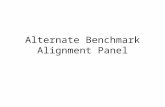 Alternate Benchmark Alignment Panel. Introductions Please give your name, your district and town, and say something about your experience with the ALT.