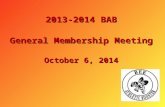 2013-2014 BAB General Membership Meeting October 6, 2014.