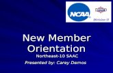 New Member Orientation Northeast-10 SAAC Presented by: Carey Demos.