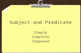Subject and Predicate Simple Complete Compound. Get your literary notebook & respond: Type 1: What makes a sentence? Here are three sentences: 1.He smiles.