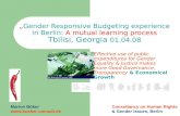 „ Gender Responsive Budgeting experience in Berlin: A mutual learning process Tbilisi, Georgia 01.04.08 Effective use of public expenditures for Gender.