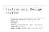 Preliminary Design Review Seizure Monitor Senior Design Project P06210 Alexey Chernyakov (EE), Piyanant Siridej (EE) Eric Smith (ME), Zac Levine (ME),