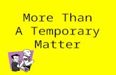 More Than A Temporary Matter. INTERESTING FACTS:
