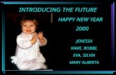 INTRODUCING THE FUTURE HAPPY NEW YEAR 2000 JENESSA KAMI, BOBBI, EVA, SILVIA MARY ALBERTA.