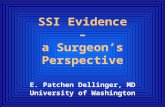 SSI Evidence – a Surgeon’s Perspective E. Patchen Dellinger, MD University of Washington.