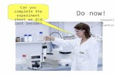 Do now! Can you complete the experiment sheet we did last lesson? Interesting scientist.