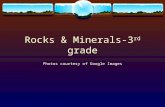 Rocks & Minerals-3 rd grade Photos courtesy of Google Images.