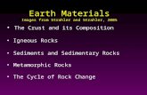 Earth Materials Images from Strahler and Strahler, 2005 The Crust and its Composition Igneous Rocks Sediments and Sedimentary Rocks Metamorphic Rocks The.