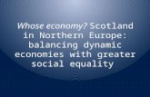 Whose economy? Scotland in Northern Europe: balancing dynamic economies with greater social equality.
