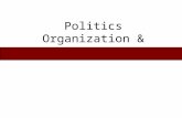 Politics Organization & Power. 4 - Types Of Political Systems Uncentralized systems –Bands (foraging groups) –Tribes (horticulturalist & pastoralists)