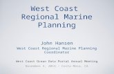 West Coast Regional Marine Planning John Hansen West Coast Regional Marine Planning Coordinator West Coast Ocean Data Portal Annual Meeting November 4,