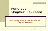 1 Mgmt 371 Chapter Fourteen Managing Human Resources in Organizations Much of the slide content was created by Dr, Charlie Cook, Houghton Mifflin, Co.©
