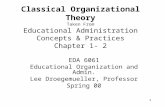 1 Classical Organizational Theory Taken From Educational Administration Concepts & Practices Chapter 1- 2 EDA 6061 Educational Organization and Admin.