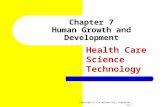 Chapter 7 Human Growth and Development Health Care Science Technology Copyright © The McGraw-Hill Companies, Inc.