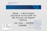 DEPARTMENT OF THE PREMIER AND CABINET Wilbur – A Multilingual Australian Picture Book for New Arrivals and Migrant Families. One Story – Fourteen Languages.