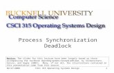 02/27/2004CSCI 315 Operating Systems Design1 Process Synchronization Deadlock Notice: The slides for this lecture have been largely based on those accompanying.