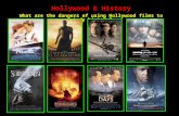 Hollywood & History What are the dangers of using Hollywood films to study history?Hollywood films.