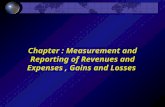 Chapter : Measurement and Reporting of Revenues and Expenses, Gains and Losses.