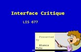 LIS 677 Interface Critique LIS 677 Presented by Blanca Polo.