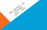 GMS CONTRACT IN SCOTLAND 2014 / 2015. CONTEXT FOR NEGOTIATIONS IN SCOTLAND Last year, contract imposition in England, agreed contract changes in Scotland,