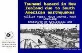 Tsunami hazard in New Zealand due to South American earthquakes William Power, Gaye Downes, Mark Stirling Institute of Geological and Nuclear Sciences.