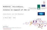 MINIDISC, DiscardLess… Science in support of the LO Clara Ulrich, Lars Olof Mortensen 11 March 2015 - NSAC.