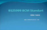 ERMAN TAŞKIN . What is BS 25999? BS 25999 is a two-part British Standard that illustrates what organisations should do to establish.