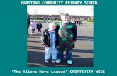 GARSTANG COMMUNITY PRIMARY SCHOOL ‘The Aliens Have Landed’ CREATIVITY WEEK.