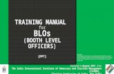 TRAINING MANUAL for BLOs (BOOTH LEVEL OFFICERS) [PPT] Published in August, 2014 from The India International Institute of Democracy and Election Management.