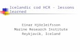 Icelandic cod HCR - lessons learned Einar Hjörleifsson Marine Research Institute Reykjavík, Iceland.