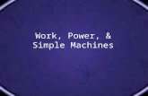 Work, Power, & Simple Machines. Define / Describe WORK.