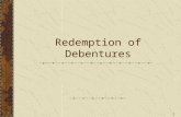 1 Redemption of Debentures. 2 Redemption of debenture Redeemable debenture will be redeemed on or before a specified date which is stated clearly in the.