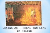 Lesson 28 – Nephi and Lehi in Prison. Purpose To encourage the children to make the Savior the foundation of their lives by choosing to live his teachings.