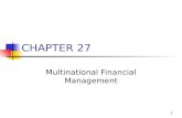 1 CHAPTER 27 Multinational Financial Management. 2 Topics in Chapter Factors that make multinational financial management different Exchange rates and.