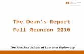 The Fletcher School of Law and Diplomacy The Dean’s Report Fall Reunion 2010.