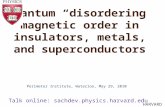 Quantum “disordering” magnetic order in insulators, metals, and superconductors HARVARD Talk online: sachdev.physics.harvard.edu Perimeter Institute, Waterloo,