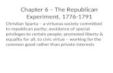Chapter 6 – The Republican Experiment, 1776-1791 Christian Sparta – a virtuous society committed to republican purity; avoidance of special privileges.