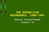 THE REPUBLICAN RESURGENCE, 1980-1992 America: Past and Present Chapter 32.