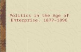 Politics in the Age of Enterprise, 1877–1896. The Politics of the Status Quo, 1877–1893 The National Scene The Ideology of Individualism The Supremacy.
