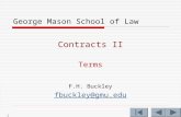 1 George Mason School of Law Contracts II Terms F.H. Buckley fbuckley@gmu.edu.