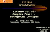 ECE 2300 Circuit Analysis Dr. Dave Shattuck Associate Professor, ECE Dept. Lecture Set #23 Complex Power – Background Concepts Shattuck@uh.edu 713 743-4422.
