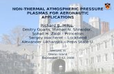 NON-THERMAL ATMOSPHERIC PRESSURE PLASMAS FOR AERONAUTIC APPLICATIONS Richard B. Miles, Dmitry Opaits, Mikhail N. Shneider, Sohail H. Zaidi - Princeton.