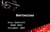 Batteries Katy Swancutt ENGR 302I December 2007. What is a battery? It is something that converts chemical energy into electrical energy. They produce.