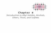 Chapter 8 Introduction to Alkyl Halides, Alcohols, Ethers, Thiols, and Sulfides.